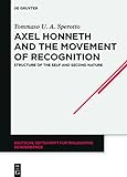 Axel Honneth and the Movement of Recognition: Structure of the Self and Second Nature (Deutsche Zeitschrift für Philosophie / Sonderbände Book 46) (English Edition)