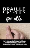 Blindenschrift für alle: Schneller und effektiver Leitfaden zum Erlernen des Lesens und Schreibens mit der Braille-Methode. Anleitung für S