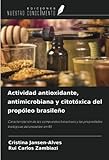 Actividad antioxidante, antimicrobiana y citotóxica del propóleo brasileño: Caracterización de los compuestos bioactivos y las propiedades biológicas del propóleo en RS