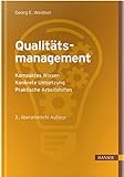 Qualitätsmanagement: - Kompaktes Wissen - Konkrete Umsetzung - Praktische Arb