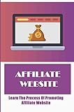 Affiliate Website: Learn The Process Of Promoting Affiliate Website (English Edition)