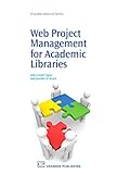 Web Project Management for Academic Libraries (Chandos Internet)