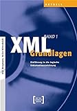 XML Grundlagen (Bd. 1) : Einführung in die logische Dokumentauszeichnung