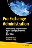 Pro Exchange Administration: Understanding On-premises and Hybrid Exchange Deploy