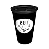 Ornamin Coffee to go Becher 400 ml 'But first Coffee' schwarz, auslaufsicherer Deckel (Modell 1210 + 1214) / Kaffeebecher, nachhaltiger Mehrweg-B