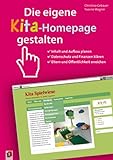 Die eigene Kita-Homepage gestalten: Inhalt und Aufbau planen, Datenschutz und Finanzen klären, Eltern und Öffentlichk