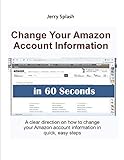 Change Your Amazon Account Information in 60 Seconds: A clear direction on how to change your Amazon account information in quick, easy steps (Jerry's Guide for Beginners) (English Edition)