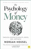 The Psychology of Money: Timeless Lessons on Wealth, Greed, and Happiness: Timeless lessons on wealth, greed, and happ