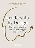 Leadership by Design: The essential guide to transforming y
