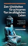 Gedanken eines Buddhisten: Zen-Weisheiten für achtsames Tun im alltäglichen Leben (Buddhismus für Anfänger und Fortgeschrittene)