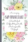 An Amazing Sap Consultant Is Hard to Find – Sap Consultants Notebook Journal: Funny Sap Consultant Gifts for Women Great Ideas for Sap Consultants ... Gifts for Women Men Dad Mom C