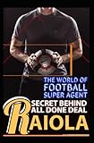 Raiola: The World Of Football Agents And Business Of Soccer - How They Play The Game Of Super Agents And Secret Behind All Done Deal - Past, Present And Future In The Football Transfer D