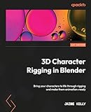 3D Character Rigging in Blender: Bring your characters to life through rigging and make them animation-ready (English Edition)