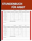 Stundenbuch für Arbeit: Ein Buch zur Erfassung der täglichen Arbeitszeiten Format 8,5 x 11 Zoll mit 120 S