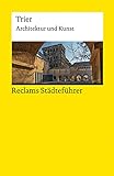 Reclams Städteführer Trier: Architektur und Kunst (Reclams Universal-Bibliothek)