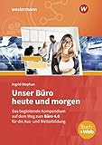 Unser Büro heute und morgen: Das Bürokompendium für die Aus- und Weiterbildung Schülerband (Unser Büro heute und morgen: Modernes Büromanagement)