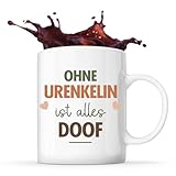 Lustige Tasse Ohne Urenkelin ist alles Doof - Kaffee- & Teetasse Geschenkidee für Frauen, Mama oder Kollegin zum Geburtstag oder W