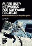 Super User Networks for Software Projects: Best practices for training and change manag