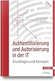 Authentifizierung und Autorisierung in der IT: Grundlagen und Konzep