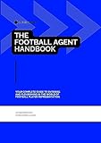 THE FOOTBALL AGENT HANDBOOK (SPORTS INDUSTRY TOPIC BOOKS 1) (English Edition)