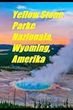 Yellow Stone Parke Nazionala,Wyoming,Amerik