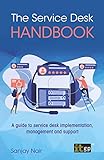 The Service Desk Handbook – A guide to service desk implementation, management and support (English Edition)
