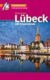 Lübeck MM-City – mit Travemünde Reiseführer Michael Müller Verlag: Individuell reisen mit vielen praktischen Tipps und Web-App