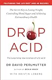 Drop Acid: The Surprising New Science of Uric Acid - The Key to Losing Weight, Controlling Blood Sugar and Achieving Extraordinary Health (English Edition)