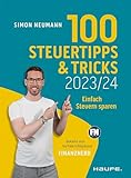 100 Steuertipps und -tricks 2023/24: Einfach Steuern sparen (Haufe Steuerratgeber)