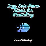 Jazz Solo Piano Music for Meditating PT. 4