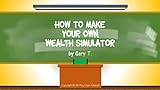 How to Make Your Own Wealth Simulator (Moneylogues Book 1) (English Edition)