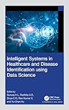 Intelligent Systems in Healthcare and Disease Identification using Data Science (English Edition)