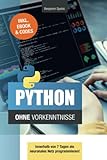 Python ohne Vorkenntnisse: Innerhalb von 7 Tagen ein neuronales Netz programmieren (Technik ohne Vorkenntnisse)