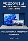 Windows 11 User Guide For Beginners and Seniors: A Complete Tutorial with Easy Tips and Screenshots to Master Over 50 New Features of Windows 11 Operating System. (English Edition)