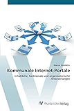 Kommunale Internet-Portale: Inhaltliche, funktionale und organisatorische Anforderung