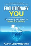 Evolutionary You: Discovering the Depths of Radical Chang