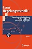 Regelungstechnik 1: Systemtheoretische Grundlagen, Analyse und Entwurf einschleifiger Regelungen (Springer-Lehrbuch)
