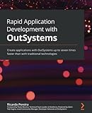 Rapid Application Development with OutSystems: Create applications with OutSystems up to seven times faster than with traditional technolog