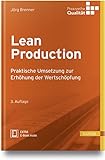 Lean Production: Praktische Umsetzung zur Erhöhung der Wertschöpfung (Praxisreihe Qualität)