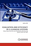 EVALUATION AND EFFICIENCY OF E-LEARNING SYSTEMS: Measuring the Success and Effectiveness of E-learning Systems with Test T