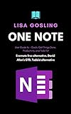OneNote User Guide: Achieve Goals, Get Things Done Fast, Boost Productivity, and smash your Todo list (English Edition)