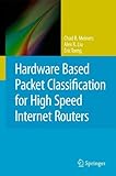 Hardware Based Packet Classification for High Speed Internet Routers (English Edition)