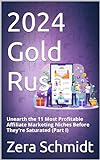 2024 Gold Rush: Unearth the 11 Most Profitable Affiliate Marketing Niches Before They're Saturated (Part I) (English Edition)