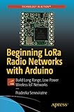 Beginning LoRa Radio Networks with Arduino: Build Long Range, Low Power Wireless IoT Network
