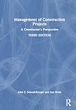 Management of Construction Projects: A Constructor's Persp
