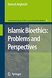 Islamic Bioethics: Problems and Perspectives (International Library of Ethics, Law, and the New Medicine, Band 31)