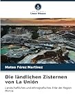Die ländlichen Zisternen von La Unión: Landschaftliches und ethnografisches Erbe der Region M
