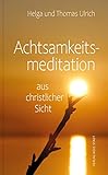 Achtsamkeitsmeditation aus christlicher Sicht (LebensWert)