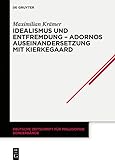 Idealismus und Entfremdung – Adornos Auseinandersetzung mit Kierkegaard (Deutsche Zeitschrift für Philosophie / Sonderbände 47)