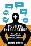Positive Intelligence: Why Only 20% of Teams and Individuals Achieve Their True Potential AND HOW YOU CAN ACHIEVE YOURS (English Edition)